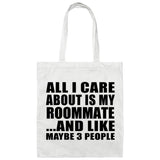 All I Care About Is My Roommate - Tote Bag White