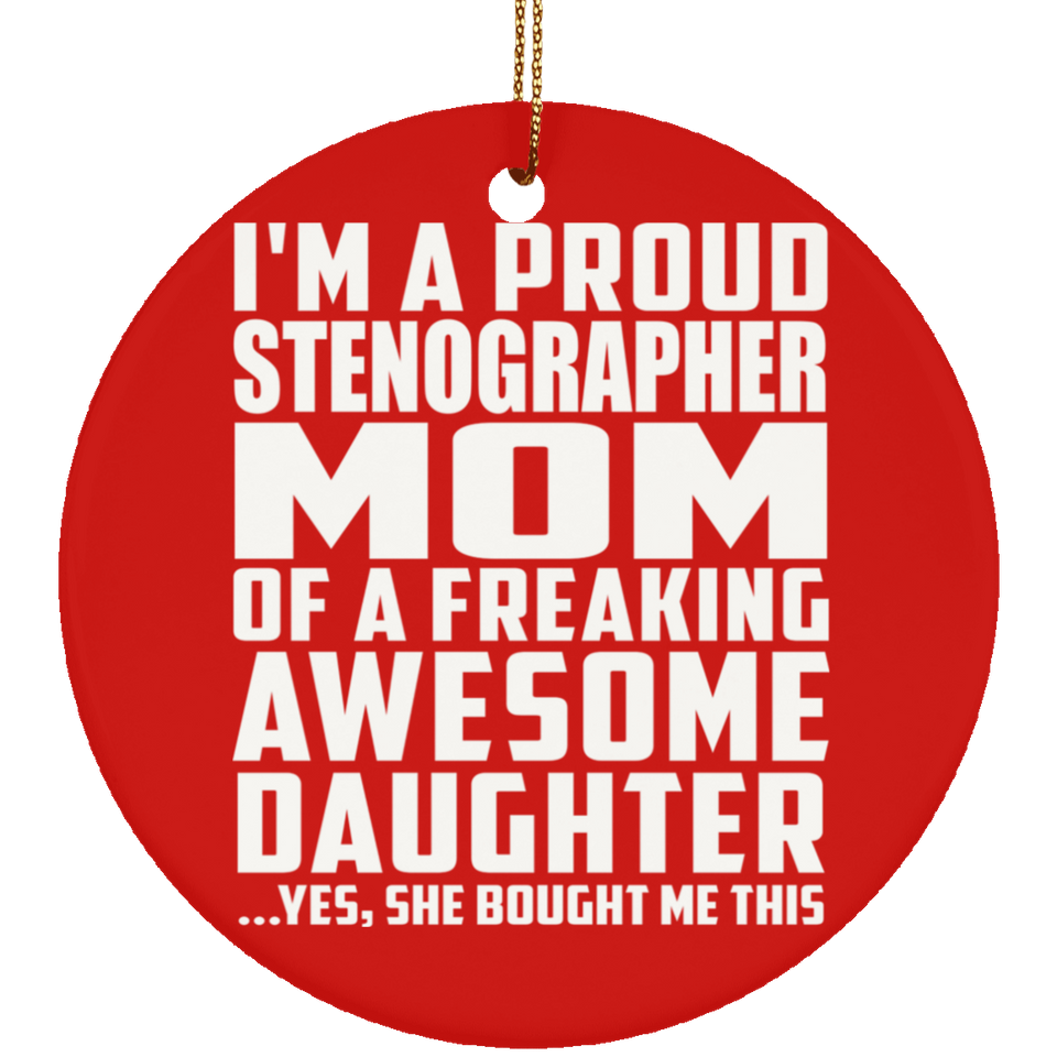 Proud Stenographer Mom Of Awesome Daughter - Circle Ornament