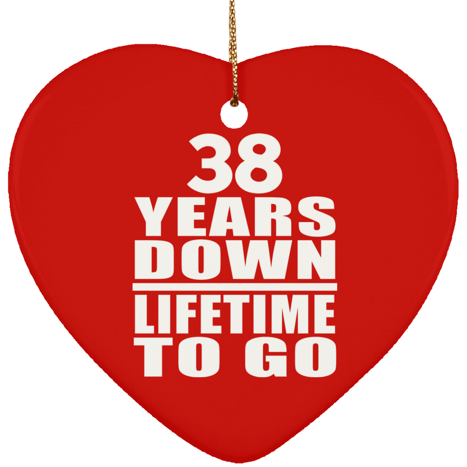 38th Anniversary 38 Years Down Lifetime To Go - Heart Ornament