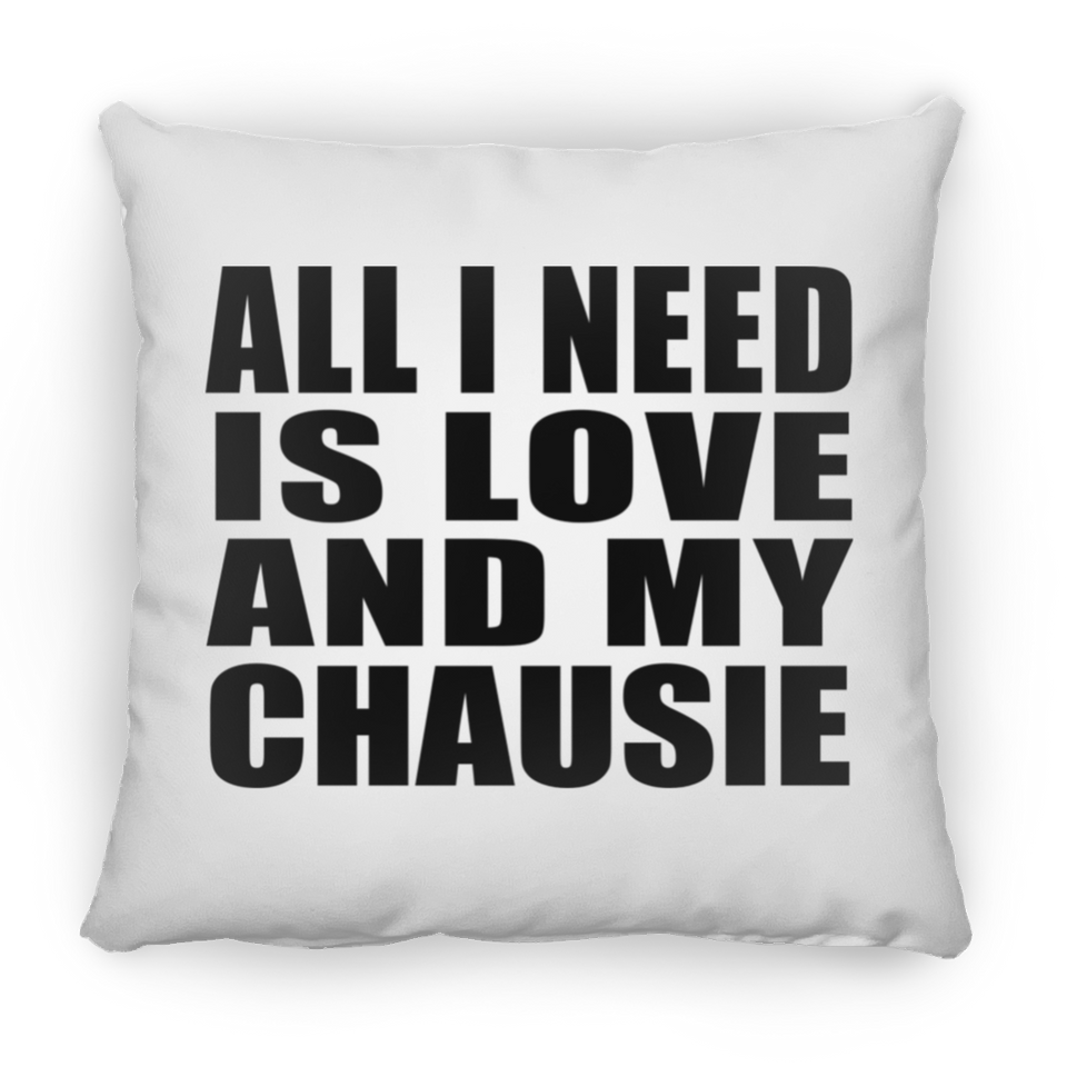 All I Need Is Love And My Chausie - Throw Pillow