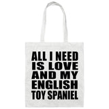 All I Need Is Love And My English Toy Spaniel - Tote Bag White