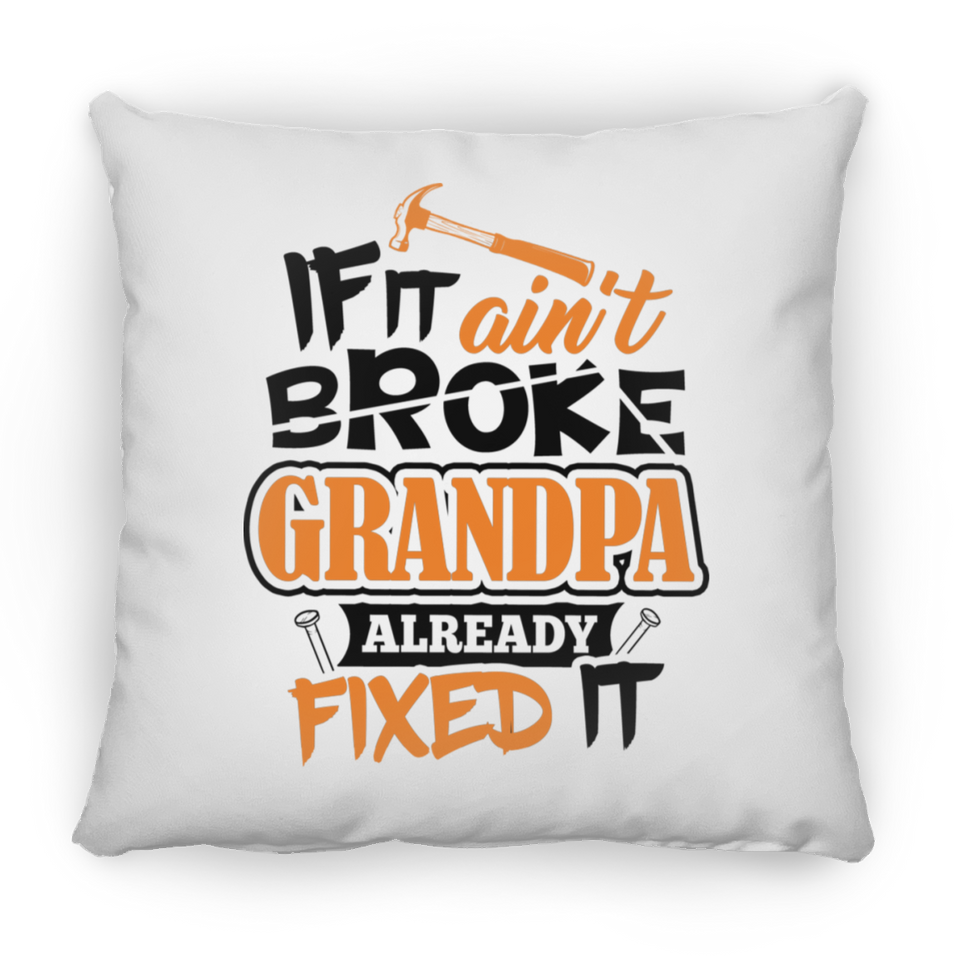 If It Ain't Broke, Grandpa Already Fixed It - Throw Pillow