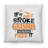 If It Ain't Broke, Grandpa Already Fixed It - Throw Pillow