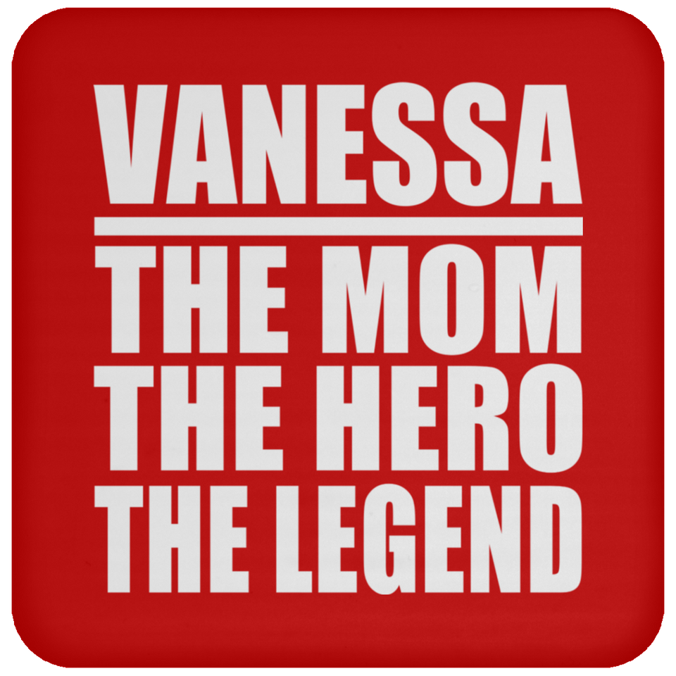 Vanessa The Mom The Hero The Legend - Drink Coaster