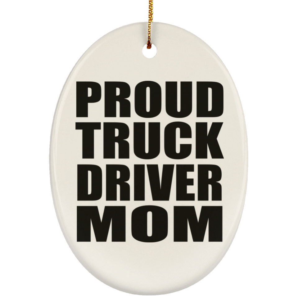 Proud Truck Driver Mom - Oval Ornament