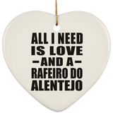 All I Need Is Love And A Rafeiro Do Alentejo - Heart Ornament