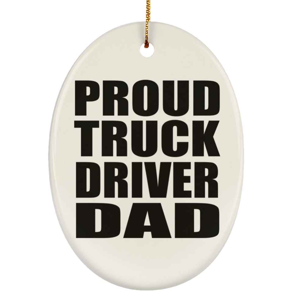 Proud Truck Driver Dad - Oval Ornament