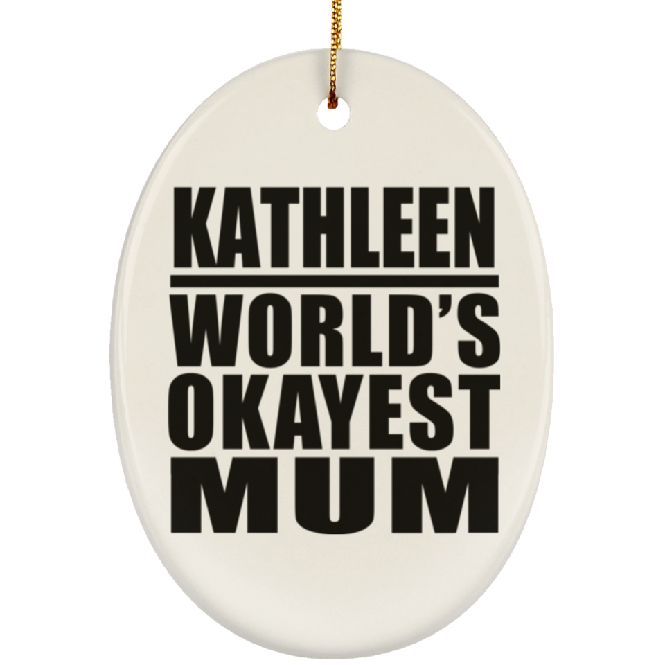 Kathleen World's Okayest Mum - Oval Ornament