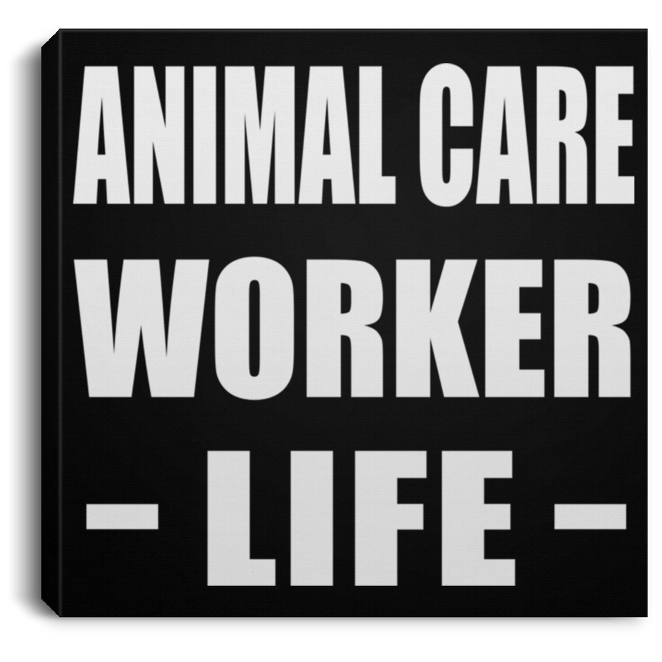 Animal Care Worker Life - Canvas Square