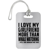 I Love My Girlfriend More Than Whale Watching - Luggage Bag Tag