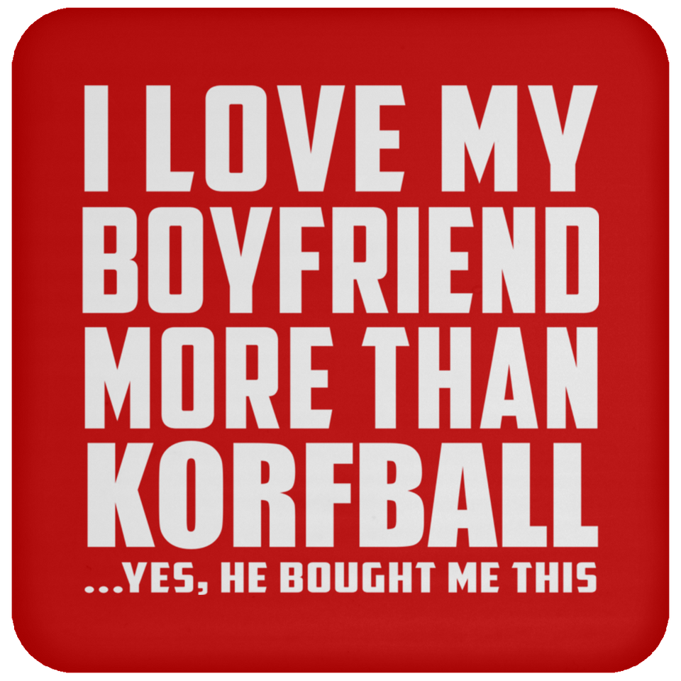 I Love My Boyfriend More Than Korfball - Drink Coaster