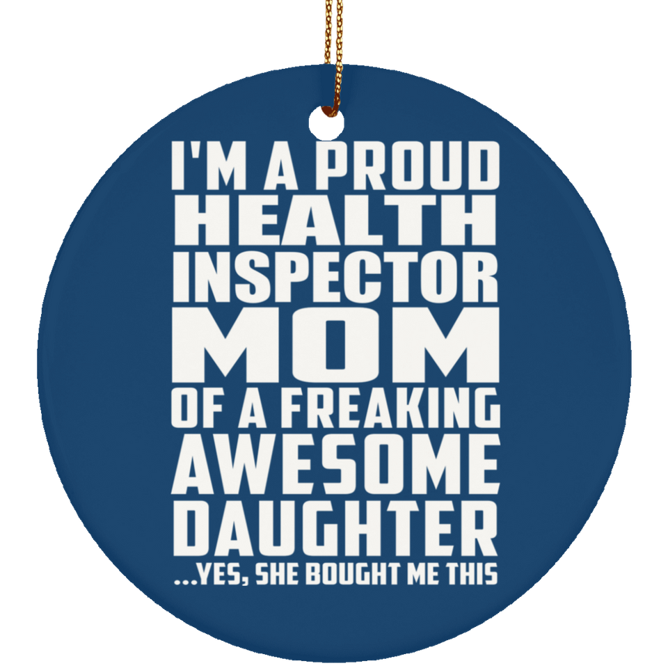 Proud Health Inspector Mom Of Awesome Daughter - Circle Ornament
