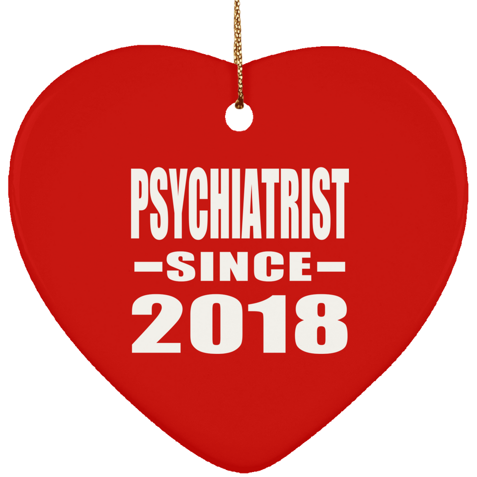 Psychiatrist Since 2018 - Heart Ornament