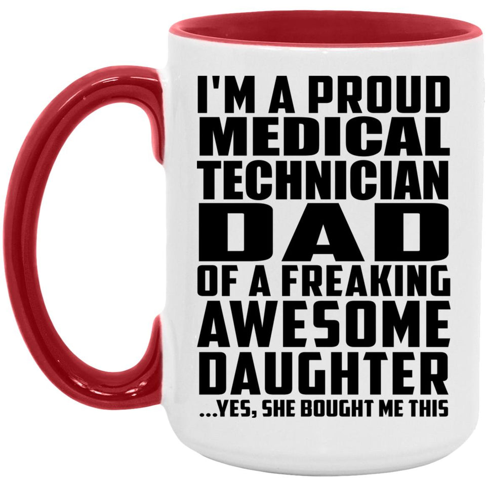 Proud Medical Technician Dad Of Awesome Daughter - 15oz Accent Mug Red