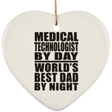 Medical Technologist By Day World's Best Dad By Night - Heart Ornament