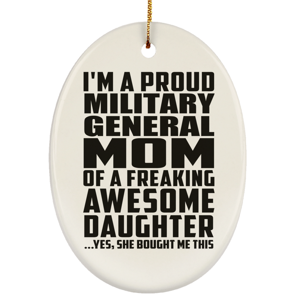 Proud Military General Mom Of Awesome Daughter - Oval Ornament
