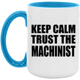 Keep Calm and Trust The Machinist - 15oz Accent Mug Blue