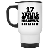 17th Anniversary 17 Years of Being Mrs Always Right - White Travel Mug