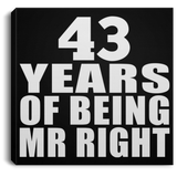 43rd Anniversary 43 Years Of Being Mr Right - Canvas Square
