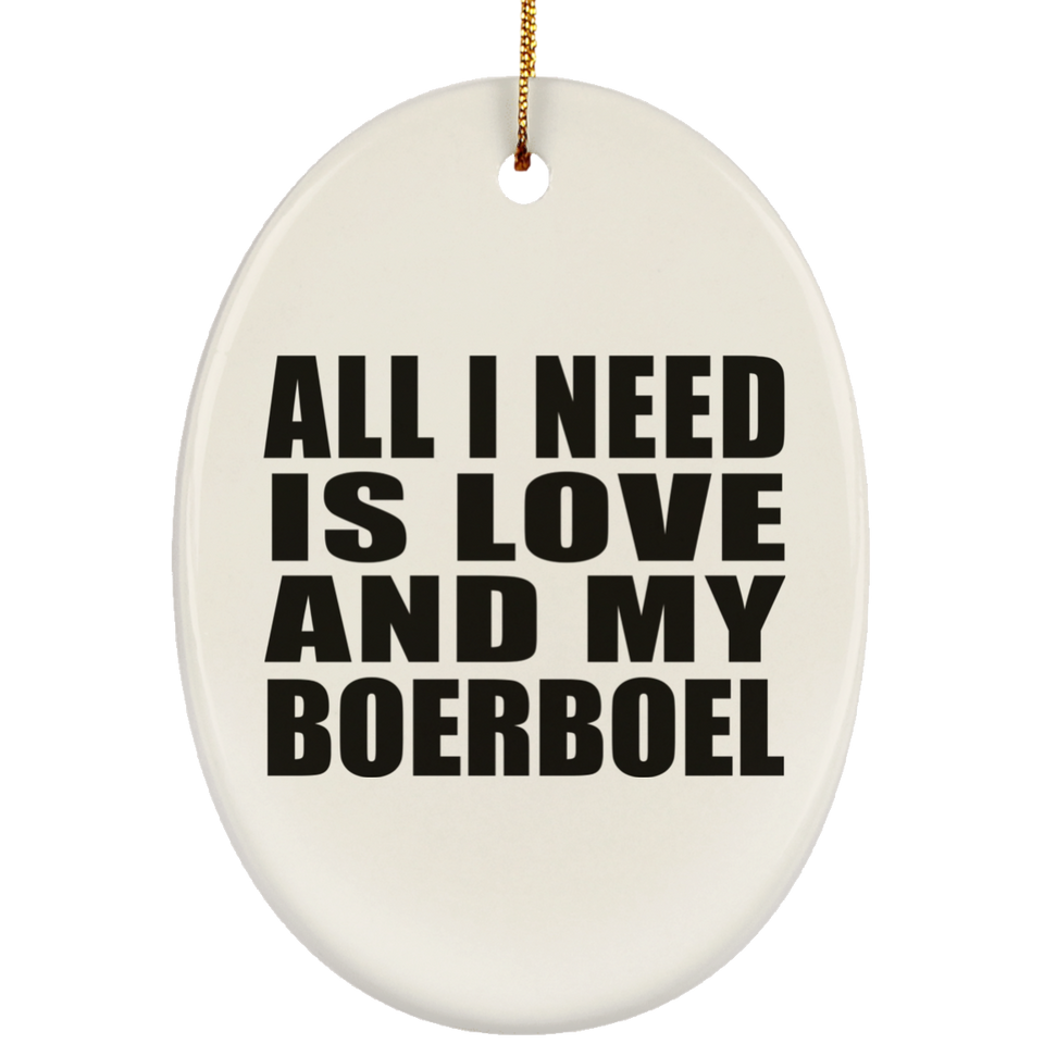 All I Need Is Love And My Boerboel - Oval Ornament