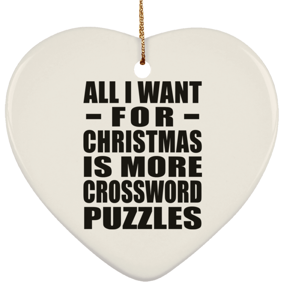 All I Want For Christmas Is More Crossword Puzzles - Heart Ornament