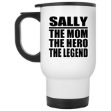 Sally The Mom The Hero The Legend - White Travel Mug