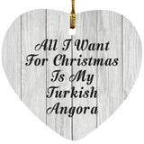 All I Want For Christmas Is My Turkish Angora - Heart Ornament F