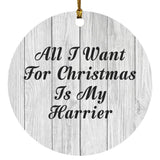All I Want For Christmas Is My Harrier - Circle Ornament F