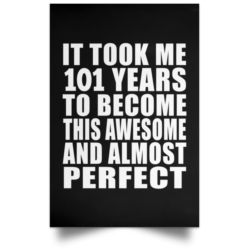 101st Birthday Took 101 Years To Become Awesome & Perfect - Poster Portrait