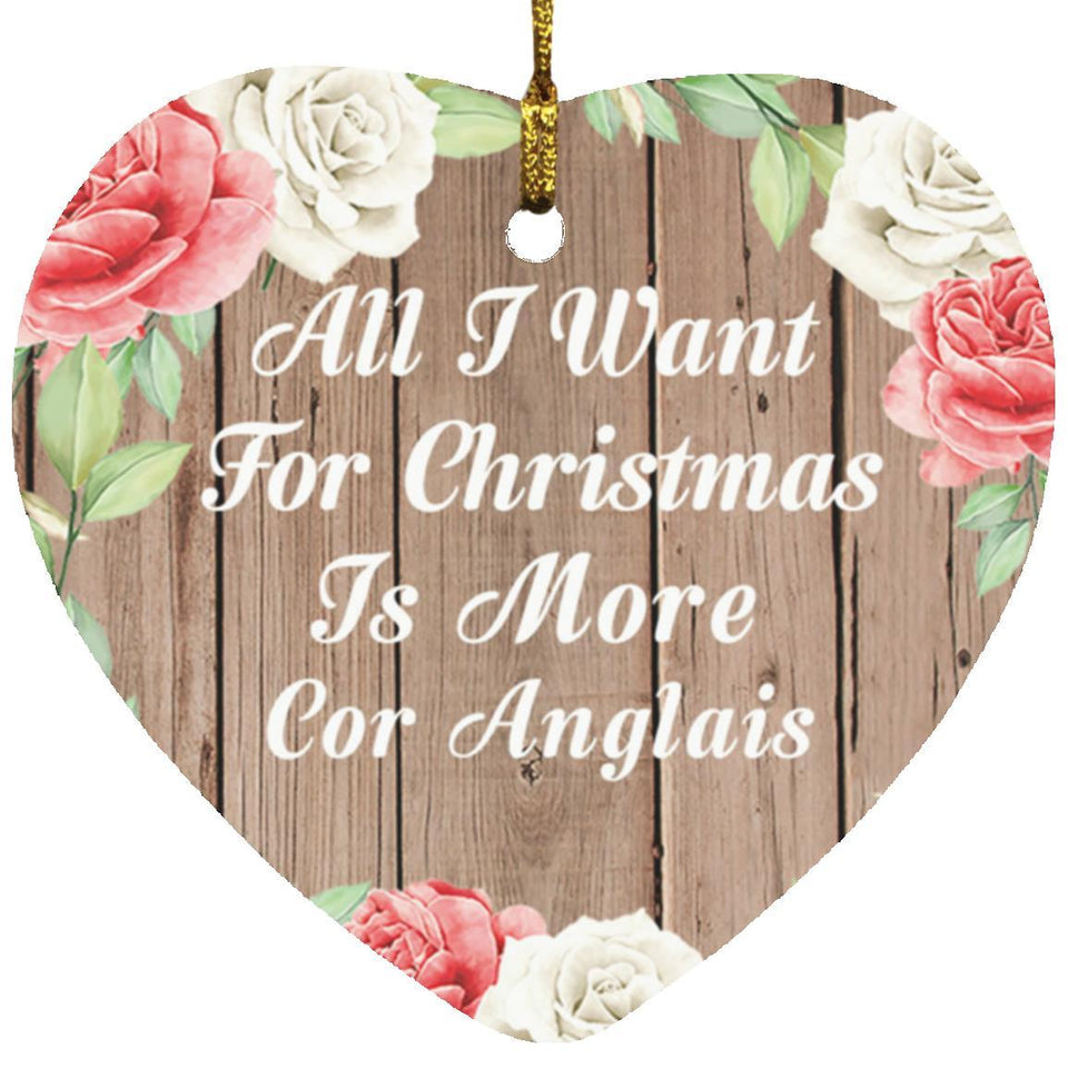 All I Want For Christmas Is More Cor Anglais - Heart Ornament B