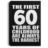 60th Birthday First 60 Years of Childhood Are The Hardest - Canvas Portrait