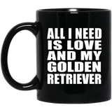 All I Need Is Love And My Golden Retriever - 11 Oz Coffee Mug Black
