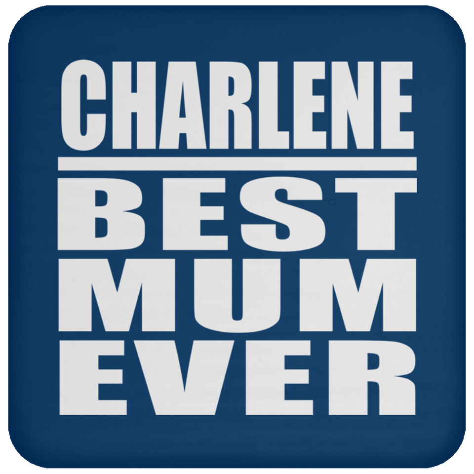 Charlene Best Mum Ever - Drink Coaster