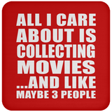 All I Care About Is Collecting Movies - Drink Coaster
