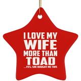 I Love My Wife More Than Toad - Star Ornament