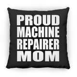 Proud Machine Repairer Mom - Throw Pillow Black