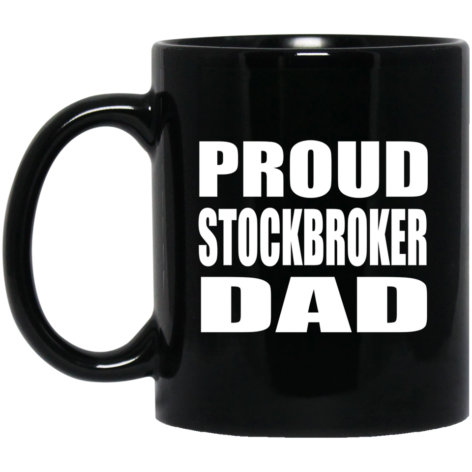 Proud Stockbroker Dad - 11oz Coffee Mug Black