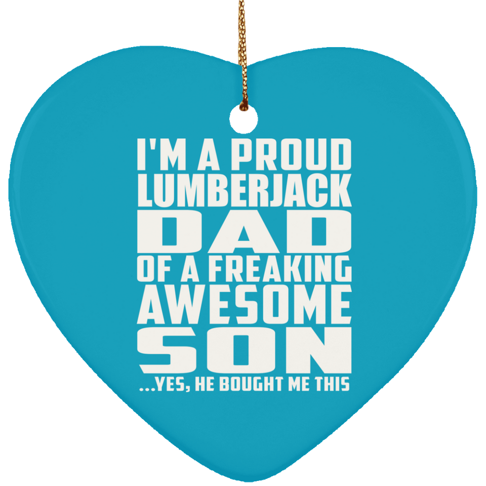 Proud Lumberjack Dad Of Awesome Son - Heart Ornament