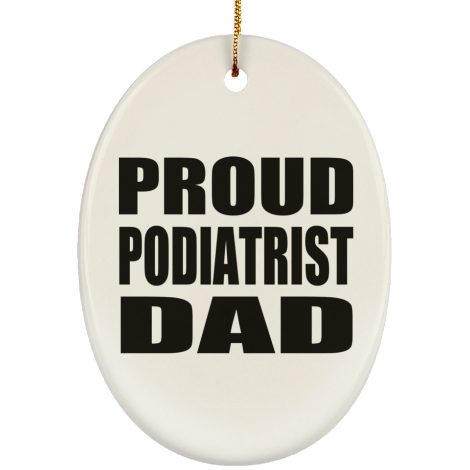 Proud Podiatrist Dad - Oval Ornament