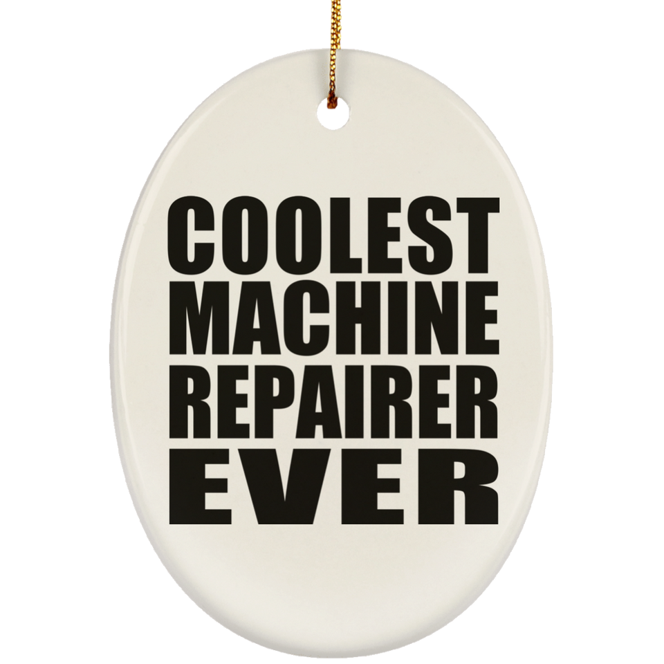 Coolest Machine Repairer Ever - Oval Ornament