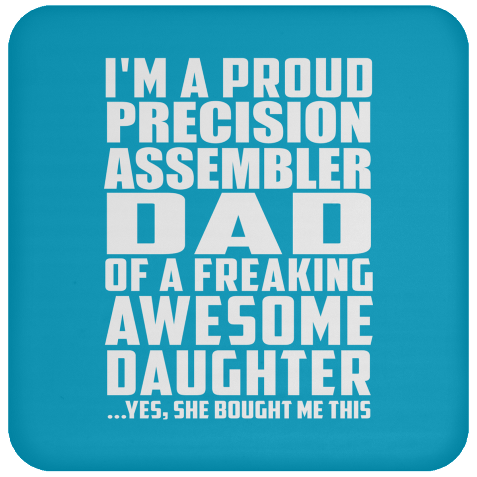 Proud Precision Assembler Dad Of Awesome Daughter - Drink Coaster