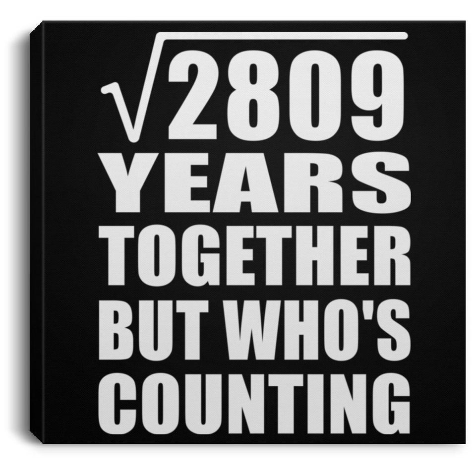 53rd Anniversary Square Root of 2809 Years Who's Counting - Canvas Square