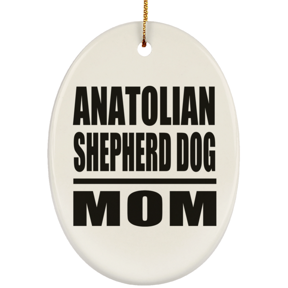 Anatolian Shepherd Dog Mom - Oval Ornament