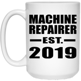 Machine Repairer Established EST. 2019 - 15oz Coffee Mug