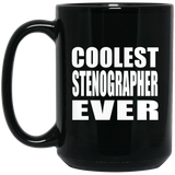 Coolest Stenographer Ever - 15 Oz Coffee Mug Black