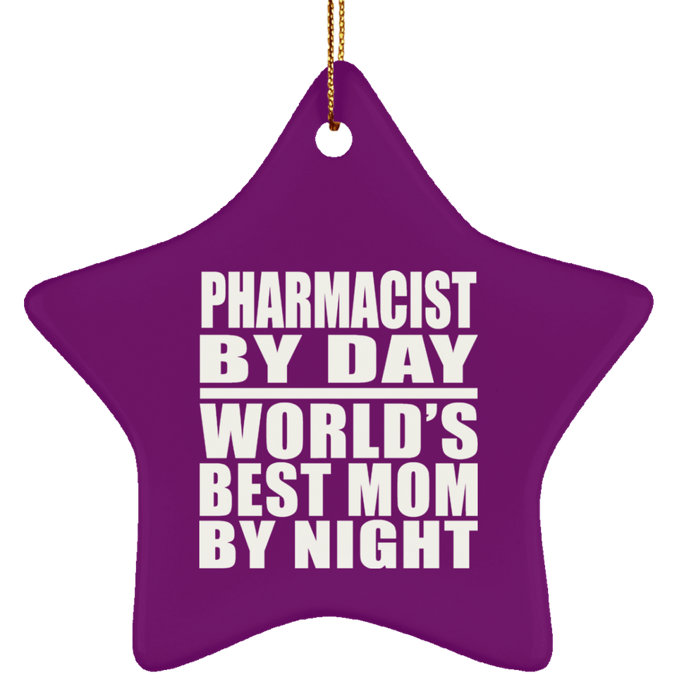 Pharmacist By Day World's Best Mom By Night - Star Ornament