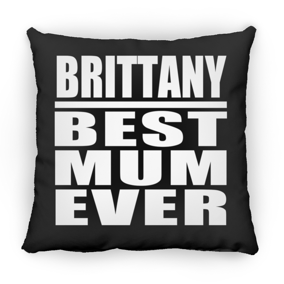 Brittany Best Mum Ever - Throw Pillow Black