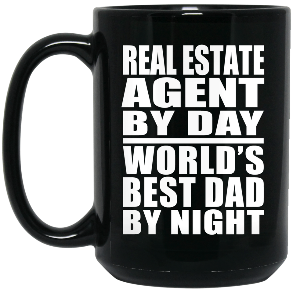Real Estate Agent By Day World's Best Dad By Night - 15 Oz Coffee Mug Black