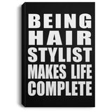 Being Hair Stylist Makes Life Complete - Canvas Portrait