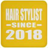 Hair Stylist Since 2018 - Drink Coaster